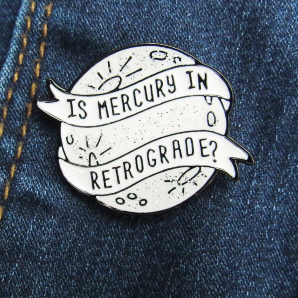 Is Mercury In Retrogade? Enamel Pin Supply